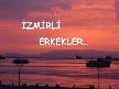ERKEK OLMAK İZMİRDE