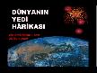 Dünyanın 7 Harikası, Ama Biraz Farklı