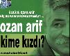 ozan arif kime kizdi_mutlaka izleyin